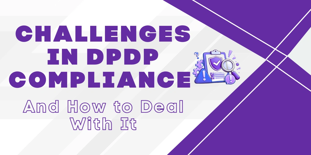 Challenges in DPDP Compliance Challenges in DPDP Compliance