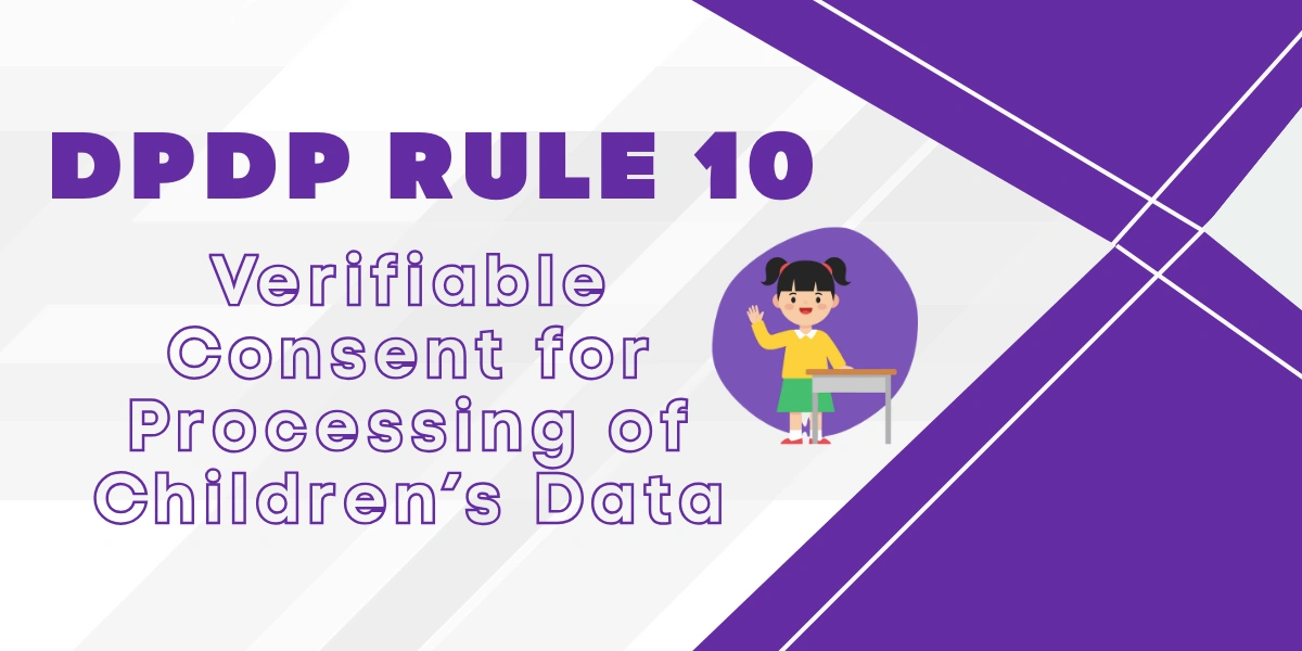 DPDP Rule 10: Simple Guide to Processing Children's Data DPDP Rule 10: Simple Guide to Processing Children's Data