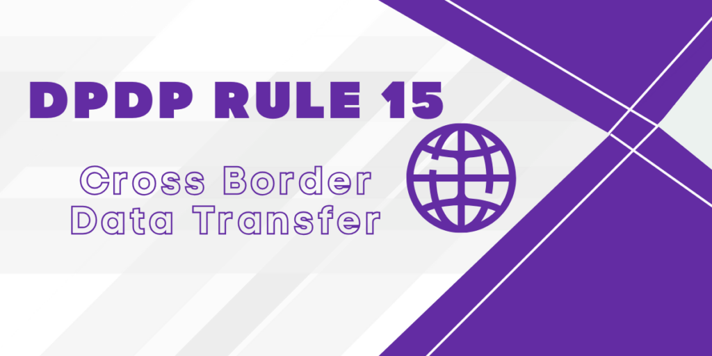 DPDP Rule 14 explaining cross border data transfer for personal data in India