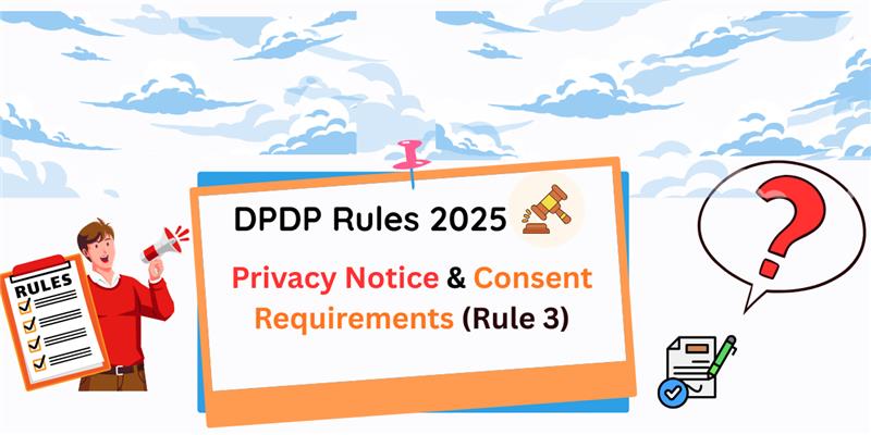 DPDP Rules 2025 - Privacy Notice and Consent Requirements under Rule 3.