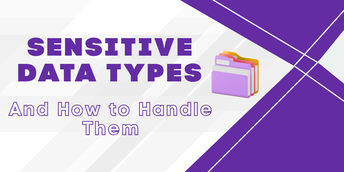 Sensitive data types and how organisations should handle high-risk personal data safely and compliantly