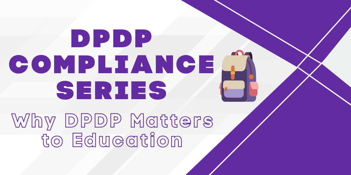 DPDP in education compliance guide for educational institutions handling student data and children’s data